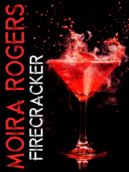 Title details for Firecracker (Last Call, Book Six) by Moira Rogers - Available